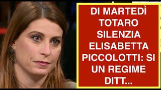 DI MARTEDÌ TOTARO SILENZIA ELISABETTA PICCOLOTTI: SI UN REGIME DITT...