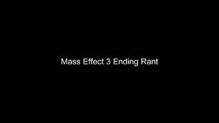 Mass Effect 3 Ending Rant/Explanation for bad ending(No Spoiler)