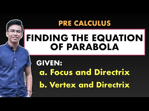 Finding the Equation of Parabola Given the Focus and Directrix, Vertex and Directrix