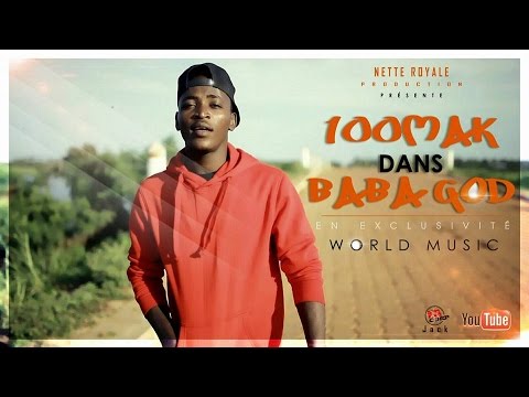 100MAK  BABA GOD clip officiel by NETTE ROYALE mp4
