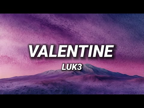 Luk3 - VALENTINE (Testo/Lyrics)