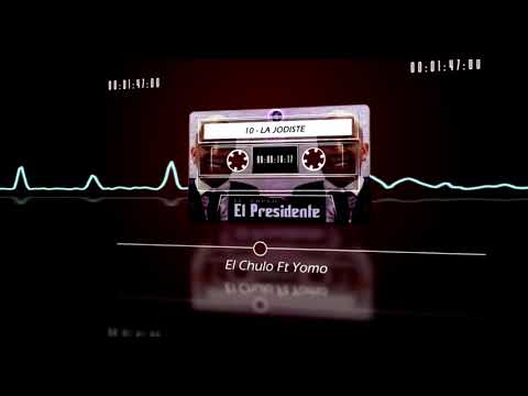 El Chulo x Yomo - La Jodiste (El Presidente) [Audio Oficial]