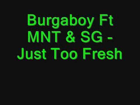 Burgaboy Ft MNT & SG - Just Too Fresh