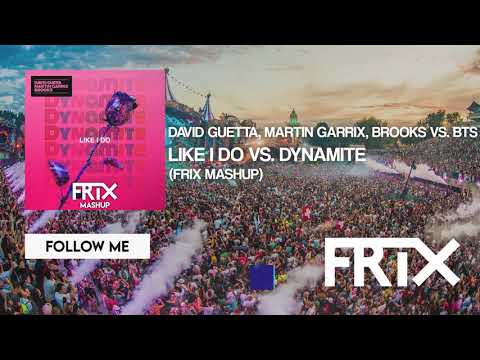 David Guetta, Martin Garrix, Brooks vs. BTS - Like I Do vs. Dynamite (FRIX Mashup)