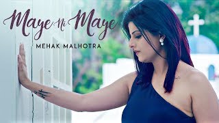 Maye Ni Maye: Mehak Malhotra (Full Song) Mix - YouTube