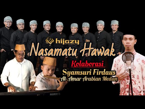 NASAMATU HAWAK - HIJAZY SHALAWAT KOLABORASI SYAMSURI FIRDAUS & AL AMAR ARABIAN MEDAN