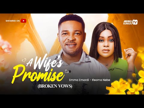 BROKEN VOWS:A WIFE'S PROMISE - EMMA EMORDI, IFEOMA NEBE, 2026 Latest Full Nigeria Movie