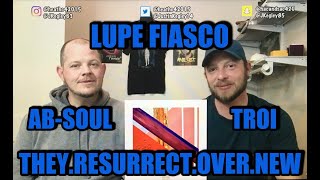 LUPE FIASCO - THEY RESURRECT OVER NEW (FEAT. AB-SOUL &amp; TROI) | REACTION!!