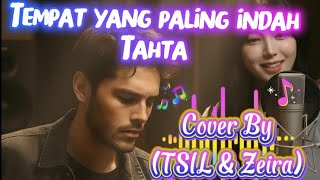 Download lagu Tempat yang paling indah - Tahta Band - Cover By (TSIL & Zeira) mp3
