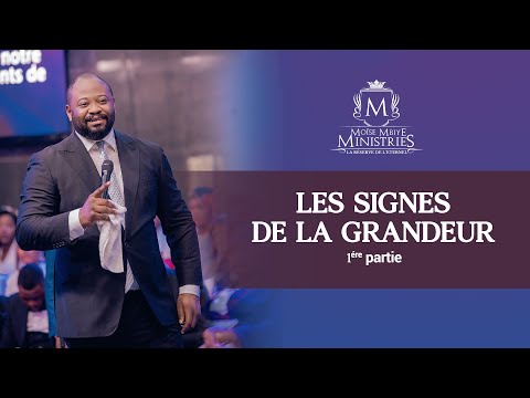 LES SIGNES DE LA GRANDEUR AVEC LE PASTEUR MOISE MBIYE