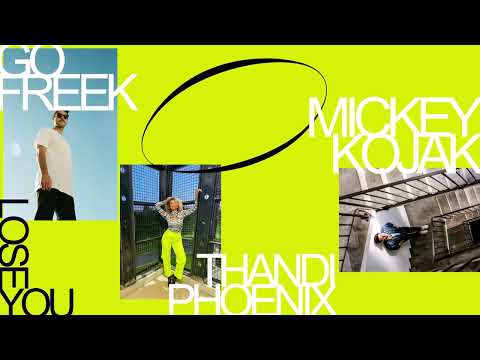 Go Freek & Mickey Kojak & Thandi Phoenix - Lose You