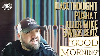 BLACK THOUGHT, PUSHA T, KILLER MIKE, SWIZZ BEATZ - &quot;GOOD MORNING&quot; REACTION