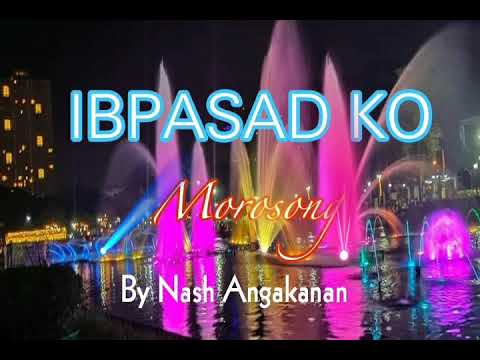 Ibpasad ko || Nash Angkanan