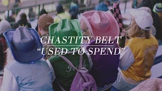 Chastity Belt - "Used to Spend" [OFFICIAL VIDEO]