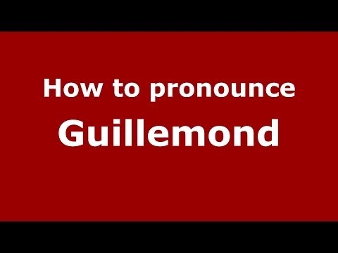 How to pronounce Guillemond (French/France) - PronounceNames.com