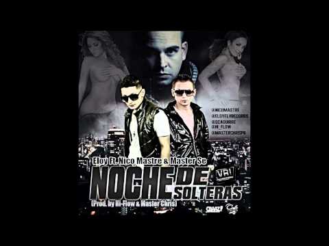 Eloy Ft. Nico Mastre, Master Se @ Noche De Solteras