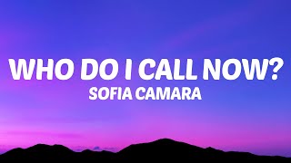 Sofia Camara - Who Do I Call Now? (Lyrics)