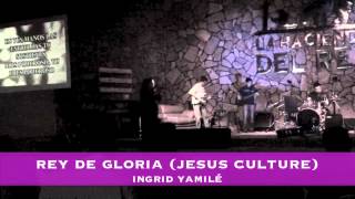 Rey de Gloria (Jesus Culture) King of Glory
