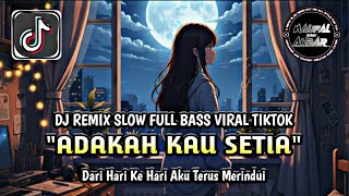 Download lagu DJ ADAKAH KAU SETIA || DJ DARI HARI KEHARI AKU TERUS MERINDUI REMIX NOSTALGIA SLOW BASS TIKTOK 🤟🎶 mp3