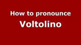 How to pronounce Voltolino