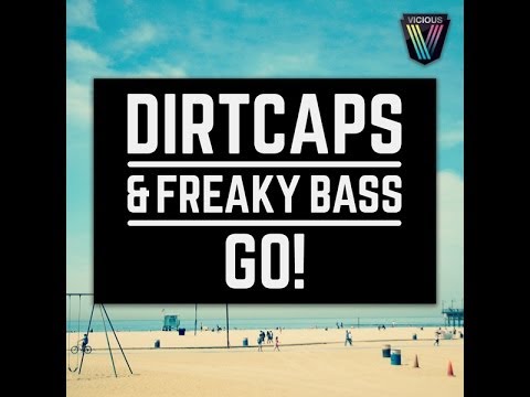Dirtcaps & Freaky Bass - Go (Original Mix)