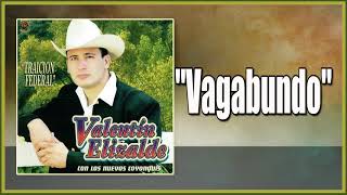 Vagabundo &quot;Valentin Elizalde&quot; | TRAICION FEDERAL