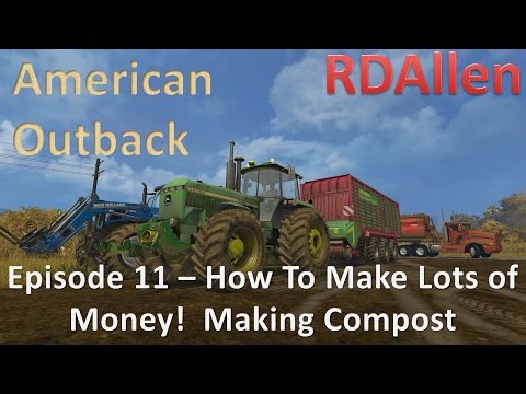 Farming Simulator 15 MP American Outback E11 - How to Make Lots of Money!  Making Compost