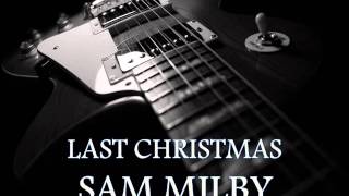 SAM MILBY - Last Christmas [HQ AUDIO]