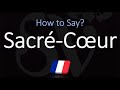 How to Pronounce Sacré-Cœur? (CORRECTLY)
