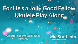 For He’s A Jolly Good Fellow Ukulele Play Along