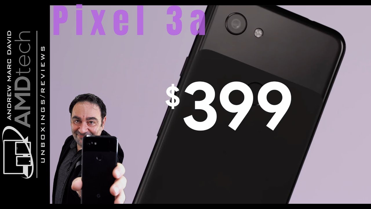 Google Pixel 3a Unboxing & First Look:  $399 and those Cameras!