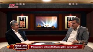 Risale-i Nur Müzakereleri - Düşmanlık ve intikam fikri kalbe gelirse ne yapmalı?