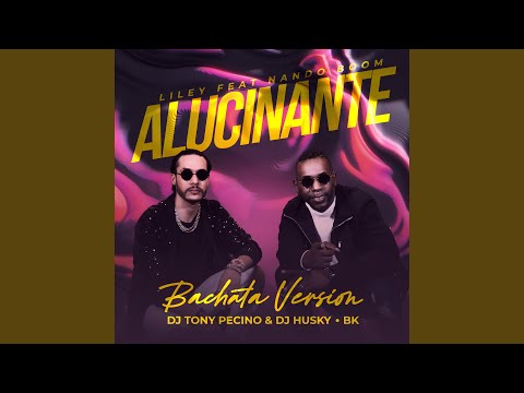 Alucinante (DJ Tony Pecino Remix Bachata Version)