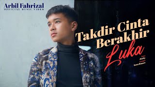 Download lagu Arbil Fahrizan - Takdir Cinta Berakhir Luka mp3 Download lagu Arbil Fahrizan - Takdir Cinta Berakhir Luka mp3