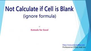 How to not calculate (ignore formula) if cell is blank in Excel