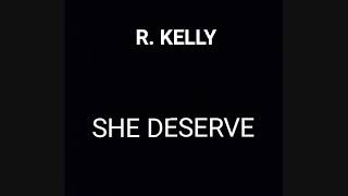 R. Kelly - She Deserve