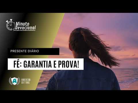 Presente Diário | Fé: Garantia e prova!  | 24/06/2022