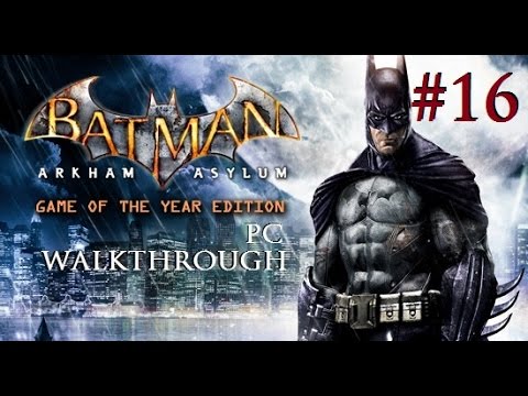 Batman: Arkham Asylum - PC Walkthrough [Part 16]