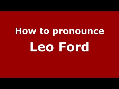 How to pronounce Leo Ford (American English/US)  - PronounceNames.com