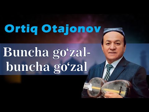 Ortiq Otajonov. Buncha go'zal-buncha go'zal. Oshiq Erkin so'zi.