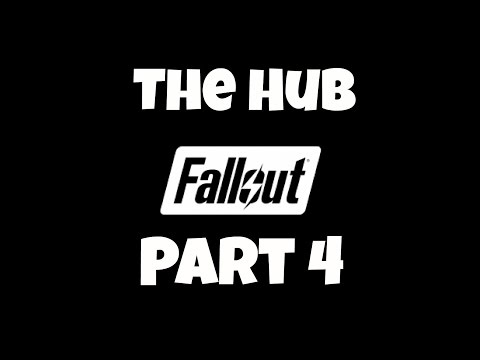 The Hub, Fallout 1 Part 4