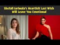 Shefali Jariwala Shared Her Last Wish 10 Months Before Dying