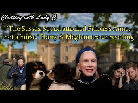 "The Sussex Squad attacked Princess Anne, not a horse." Harry & Meghan are unravelling