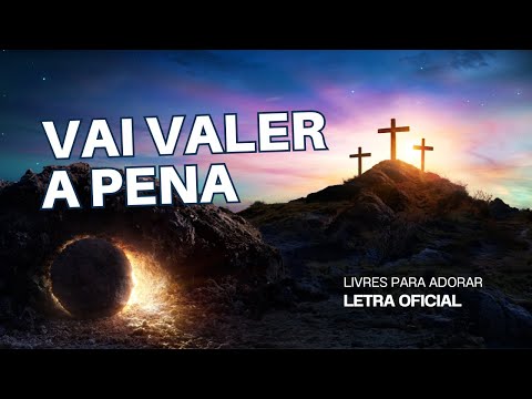 Vai Valer a Pena - Livres Para Adorar (Letra) | Juliano Son | Louvor Gospel
