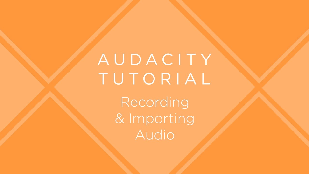 Audacity Tutorial: Recording & Importing Audio