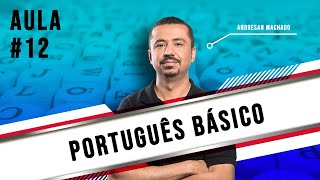 Português Básico - Aula 12 - Professor Andresan Machado