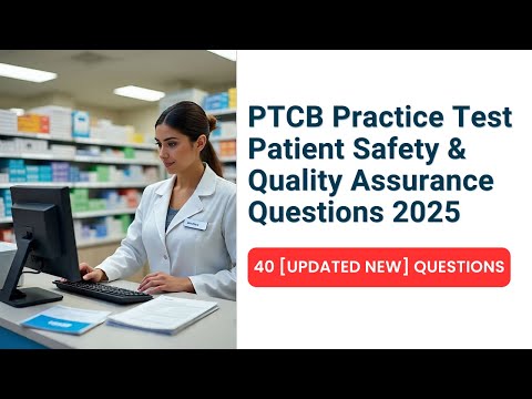 PTCB Practice Test 2025 – Patient Safety & Quality Assurance Questions [Updated NEW]