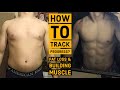 BUILDING MUSCLE & LOSING FAT: How To Track Progress