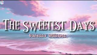 Download lagu The Sweetest Days - Vanessa Williams ( Lyrics ) mp3