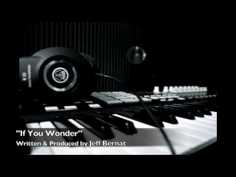Jeff Bernat - If You Wonder (original)